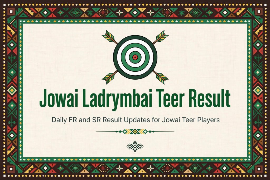 Jowai Ladrymbai Teer Result - Daily FR SR Updates